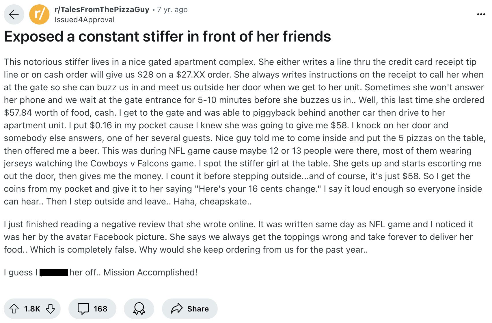 document - rTalesFromThePizzaGuy 7 yr. ago Issued 4 Approval Exposed a constant stiffer in front of her friends This notorious stiffer lives in a nice gated apartment complex. She either writes a line thru the credit card receipt tip line or on cash order